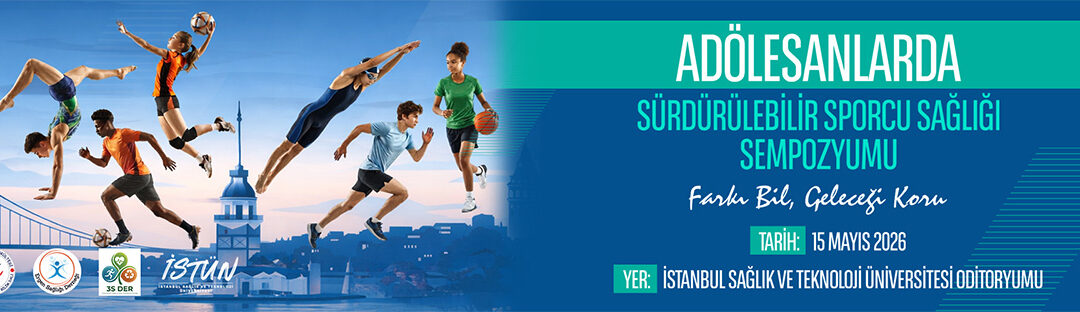 Adolesanlarda Sürdürülebilir Sporcu Sağlığı Sempozyumu 